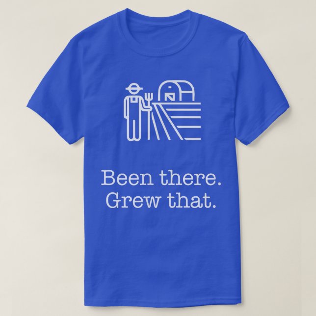 Been There Grew That Funny Farmer  T-Shirt (Design Front)