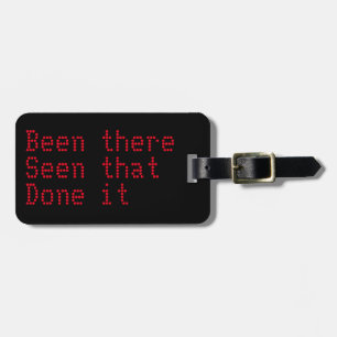 Been there, Seen that, Done it luggage name tag
