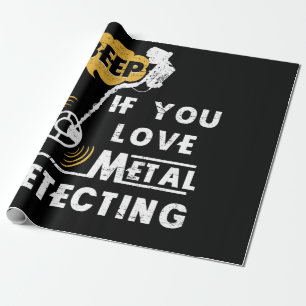 Beep If You Love Metal Detecting Wrapping Paper