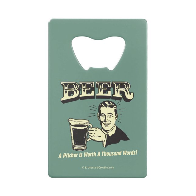 Beer: A Pitcher Is Worth 1000 Words Credit Card Bottle Opener (Front)