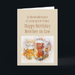 Beer Ale Funny Brother-in-law Birthday Good Time  Card<br><div class="desc">In Remembrance of some great times Happy Birthday Brother-in-law with beer and ale alcohol drinks</div>