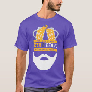 Beer and Beard The 3 B of my Life Beer and Beard T-Shirt