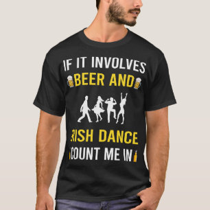 Beer And Irish Dance Dancing Dancer T-Shirt