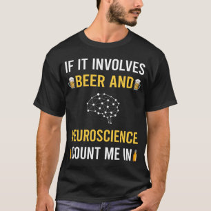Beer And Neuroscience Neuroscientist T-Shirt