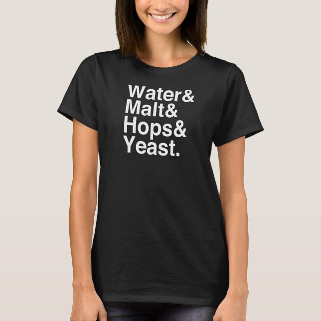 Beer apparel Water Malt Hops Yeast Beer T-Shirt (Front)