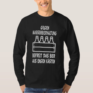 Beer Bottle White Beer Drinker Against Mass Beer K T-Shirt