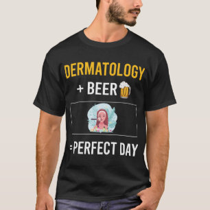 Beer Day Dermatology Dermatologist T-Shirt