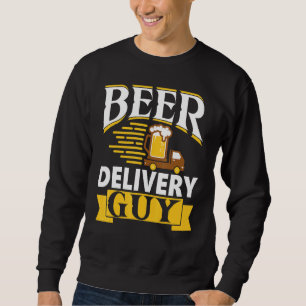 Beer Delivery Guy Alcohol Liquor Drink Bar Drinker Sweatshirt
