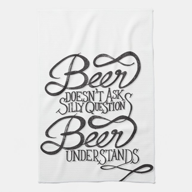 Beer Doesn't Ask Silly Questions Kitchen Towels (Vertical)