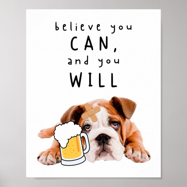 Beer Dog Bulldog - Believe you can, and you will Poster (Front)