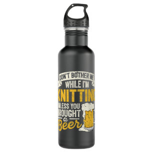 Beer Dont Bother Me While Im Knitting Beer Lover C 710 Ml Water Bottle