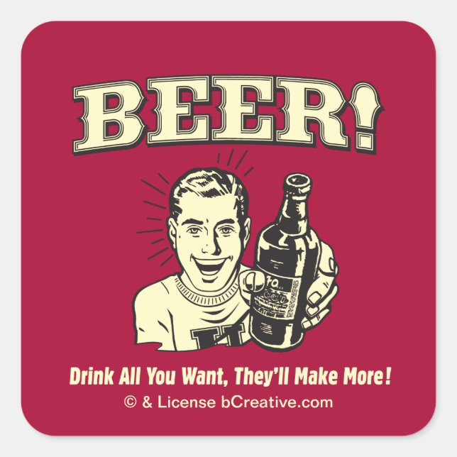 Beer: Drink All Want They'll Make Square Sticker (Front)