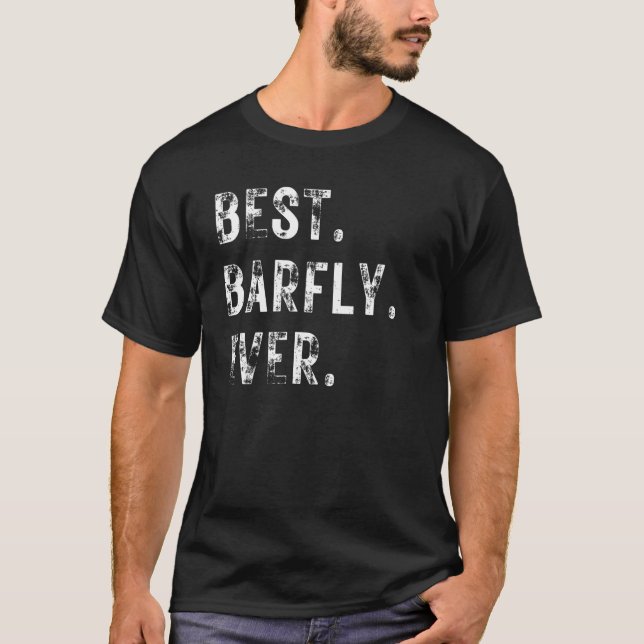 Beer Drinker Best Barfly Ever T-Shirt (Front)