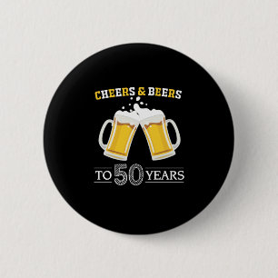 Beer Drinker Cheers and Beers to 50 Years Birthday 2 Inch Round Button