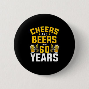 Beer Drinker Cheers And Beers To My 60 Years Birth 2 Inch Round Button