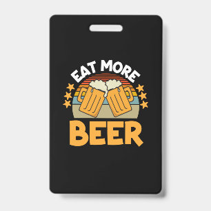 Beer Drinker Eat More Beer Funny Drinking Birthday Badge