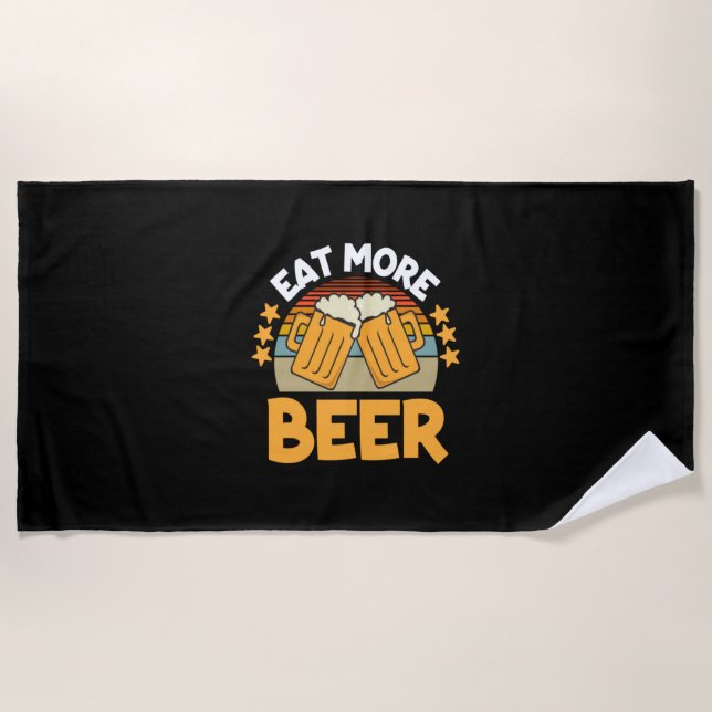 Beer Drinker Eat More Beer Funny Drinking Birthday Beach Towel (Front)
