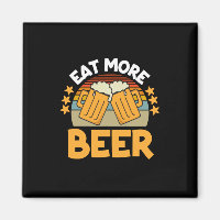 Beer Drinker Eat More Beer Funny Drinking Birthday