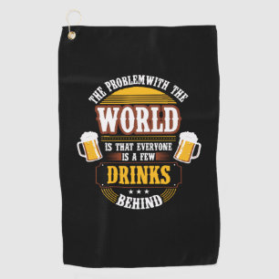 Beer Drinker Everyone is a Few Drinks Behind Birth Golf Towel