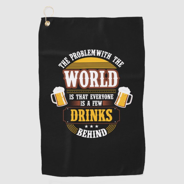 Beer Drinker Everyone is a Few Drinks Behind Birth Golf Towel (Front)