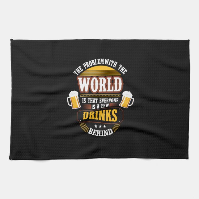 Beer Drinker Everyone is a Few Drinks Behind Birth Kitchen Towel (Horizontal)