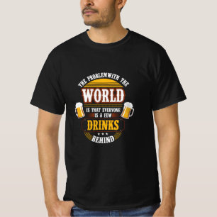 Beer Drinker Everyone is a Few Drinks Behind Birth T-Shirt