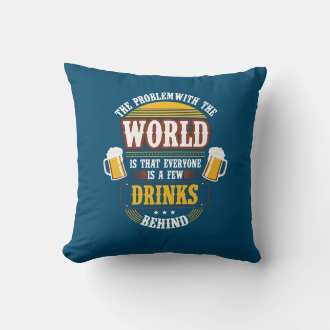 Beer Drinker Everyone is a Few Drinks Behind Birth Throw Pillow (Front)