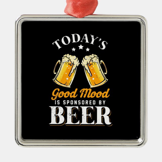Beer Drinker Good Mood Is Sponsored By Beer Metal Ornament (Front)