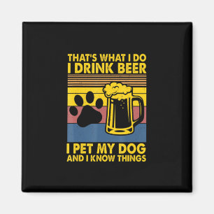 Beer Drinker I Drink Beer I Pet My Dog Birthday Magnet
