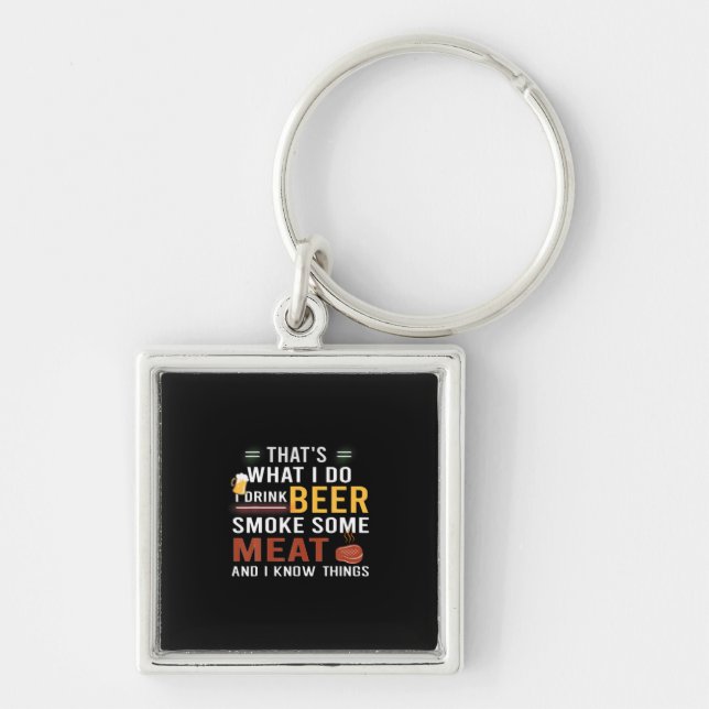 Beer Drinker I Drink Beer Smoke Some Meat Birthday Keychain (Front)