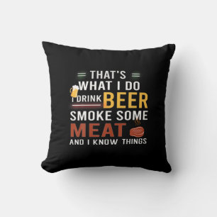 Beer Drinker I Drink Beer Smoke Some Meat Birthday Throw Pillow