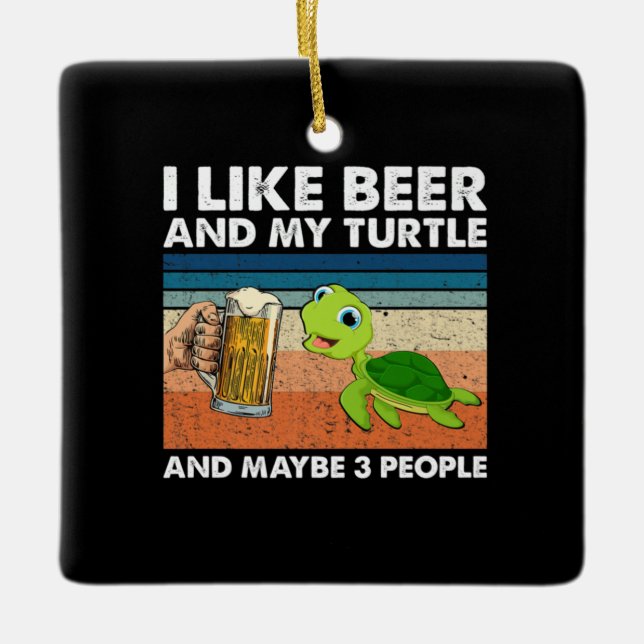 Beer Drinker I Like Beer And My Turtle Birthday Ceramic Ornament (Front)