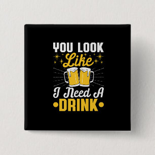 Beer Drinker I Need A Drink Beer Birthday 2 Inch Square Button