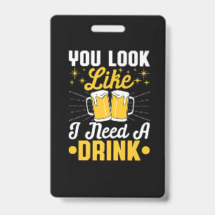 Beer Drinker I Need A Drink Beer Birthday Badge