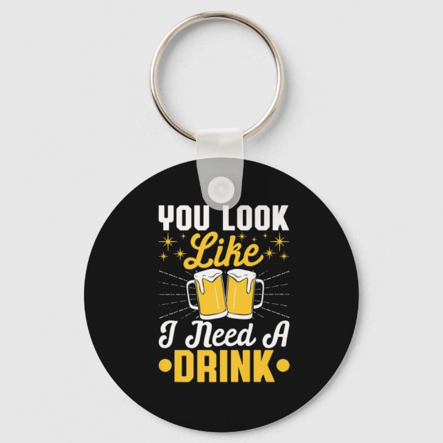 Beer Drinker I Need A Drink Beer Birthday Keychain (Front)