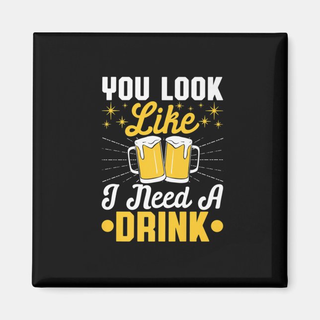 Beer Drinker I Need A Drink Beer Birthday Magnet (Front)