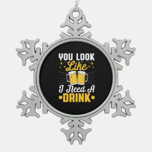 Beer Drinker I Need A Drink Beer Birthday Snowflake Pewter Christmas Ornament