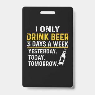 Beer Drinker I Only Drink Beer Birthday Badge