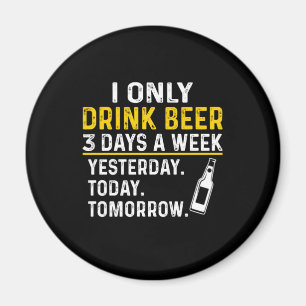 Beer Drinker I Only Drink Beer Birthday Magnet