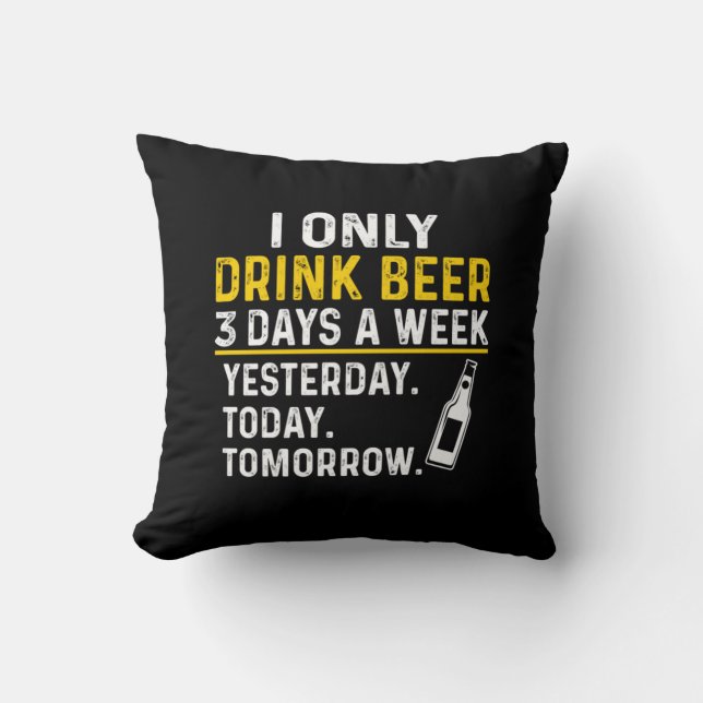 Beer Drinker I Only Drink Beer Birthday Throw Pillow (Front)