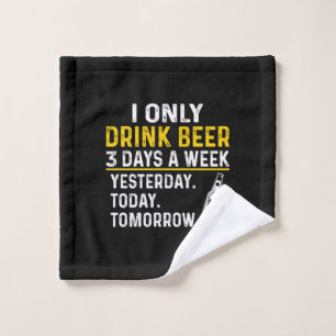 Beer Drinker I Only Drink Beer Birthday Wash Cloth