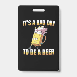Beer Drinker It Is A Bad Day To Be A Beer Birthday Badge