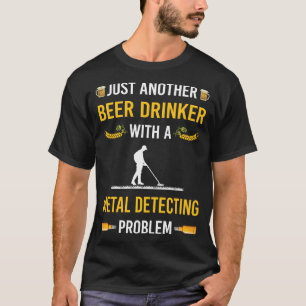 Beer Drinker Metal Detecting Detectorist T-Shirt