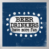 Beer Drinkers Have More Fun Poster Wall Art