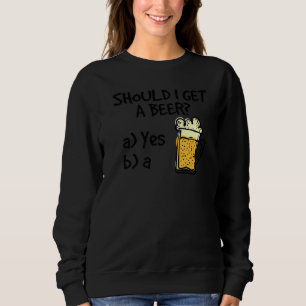 Beer Drinking Alcohol Party Festival  1 Sweatshirt