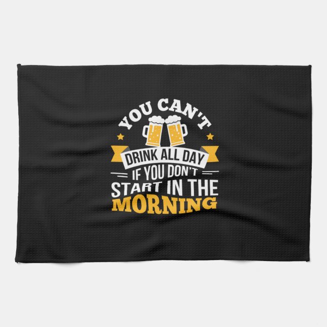 Beer Drinking All Day Dont Start Morning Birthday Kitchen Towel (Horizontal)