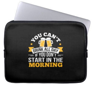 Beer Drinking All Day Dont Start Morning Birthday Laptop Sleeve