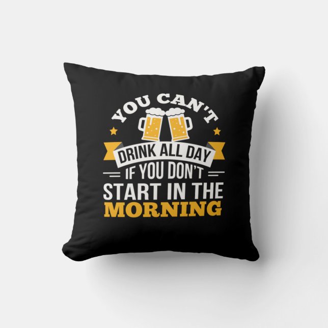 Beer Drinking All Day Dont Start Morning Birthday Throw Pillow (Front)