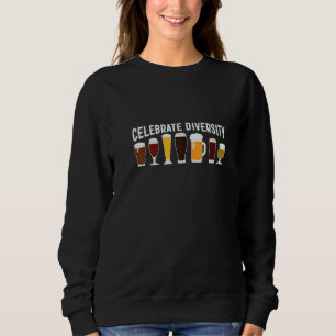 Beer Drinking Joke Celebrate Diversity Craft Beer Sweatshirt