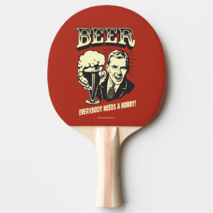 Beer: Everybody Needs A Hobby Ping Pong Paddle